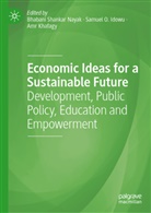 Samuel O. Idowu, Amr Khafagy, Bhabani Shankar Nayak, Samuel O Idowu - Economic Ideas for a Sustainable Future