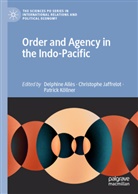 Delphine Allès, Christophe Jaffrelot, Patrick Koellner - Order and Agency in the Indo-Pacific