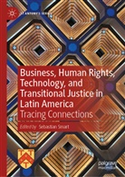 Sebastian Smart - Business, Human Rights, Technology, and Transitional Justice in Latin America