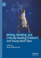 Bernard Montoneri - Writing, Retelling, and Critically Reading Children's and Young Adult Tales