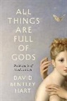 Hart David Bentley - All Things Are Full of Gods