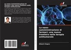 Hitesh Chopra - La nano-somministrazione di farmaci: una nuova frontiera nella terapia antitumorale