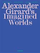 Laura Addison, Monica Obniski - Alexander Girard's Imagined Worlds