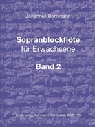 Johannes Bornmann - Sopranblockfl&ouml;te f&uuml;r Erwachsene, Band 2