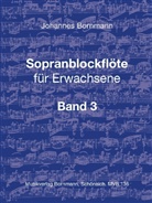 Johannes Bornmann - Sopranblockfl&ouml;te f&uuml;r Erwachsene, Band 3