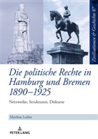 Matthias Loeber, Ina Ulrike Paul, Uwe Puschner - Die politische Rechte in Hamburg und Bremen 1890-1925