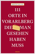Kristof Halasz - 111 Orte im Vorarlberg, die man gesehen haben muss