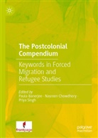 Paula Banerjee, Nasreen Chowdhory, Priya Singh - The Postcolonial Compendium