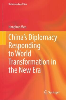 Honghua Men - China's Diplomacy Responding to World Transformation in the New Era