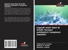 Taghreed H. Al-Noor, Ahmed H. Ismael, Raheem T. Mahdi - Ligandi misti (basi di Schiff, farmaci antibiotici) Complessi metallici