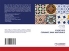 Youssef Arkame, Ahmed Manni, Chaouki Sadik - EXERCISES CERAMIC RAW MATERIALS