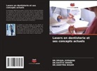 DR.SRUJAL JIVRAJANI, Srujal Jivrajani, DR.HARITMA NIGAM, Haritma Nigam, DR.KAVITA VERMA, Kavita Verma - Lasers en dentisterie et ses concepts actuels