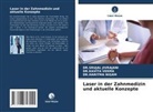 DR SRUJAL JIVRAJANI, DR.SRUJAL JIVRAJANI, Srujal Jivrajani, DR HA NIGAM, DR.HARITMA NIGAM, Haritma Nigam... - Laser in der Zahnmedizin und aktuelle Konzepte