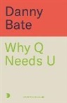 Danny Bate - Why Q Needs U