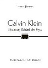 Jessica Bumpus - Calvin Klein: The Story Behind the Style