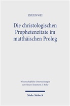 Zhuen Wei - Die christologischen Prophetenzitate im matthäischen Prolog