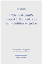 Chi-Kin Lei - 1 Peter and Christ's Descent to the Dead in Its Early Christian Reception