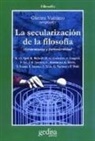 Gianni Vattimo - La secularización de la filosofía : hermenéutica y postmodernidad