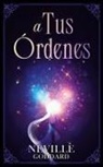 Imaginatio Divina Media, Neville Goddard - A tus Ordenes - Coleccion Deluxe