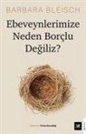 Barbara Bleisch - Ebeveynlerimize Neden Borclu Degiliz