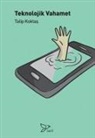 Talip Koktas - Teknolojik Vahamet