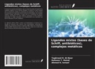 Taghreed H. Al-Noor, Ahmed H. Ismael, Raheem T. Mahdi - Ligandos mixtos (bases de Schiff, antibióticos), complejos metálicos