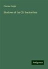 Charles Knight - Shadows of the Old Booksellers
