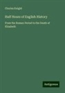 Charles Knight - Half Hours of English History