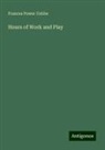 Frances Power Cobbe - Hours of Work and Play