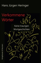 Hans Jürgen Heringer - Verkommene Wörter