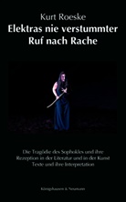 Kurt Roeske - Elektras nie verstummter Ruf nach Rache