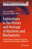Aslan Seyhan, Irem Aslan Seyhan, Marco Ceccarelli - Explorations in the History and Heritage of Machines and Mechanisms