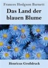Frances Hodgson Burnett - Das Land der blauen Blume (Großdruck)