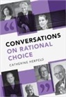 Catherine Herfeld, Catherine (Leibniz Universitat Hannover) Herfeld, Catherine Herfeld - Conversations on Rational Choice