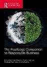 Adam Lindgreen, François Maon, Stefan Markovic, Cristina Sancha - The Routledge Companion to Responsible Business