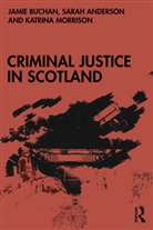 Sarah Anderson, Jamie Buchan, Jamie (Edinburgh Napier University Buchan, Buchan Jamie, Katrina Morrison - Criminal Justice in Scotland