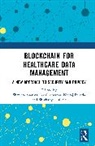 Shaweta Sharma Sharma, Neeraj Fuloria, Shivkanya Fuloria, Shaweta Sharma, Sharma Akhil - Blockchain for Healthcare Data Management