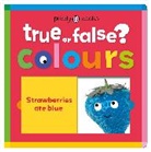 Priddy Books - Colours (True or False?)