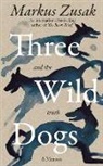 Markus Zusak, Zusak Markus - Three Wild Dogs (and the truth)