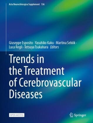 Giuseppe Esposito, Yasuhiko Kaku, Luca Regli, Martina Sebök, Martina Sebök et al, Tetsuya Tsukahara - Trends in the Treatment of Cerebrovascular Diseases