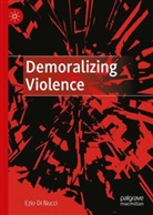 Ezio Di Nucci - Demoralizing Violence
