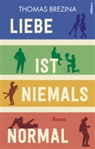 Thomas Brezina - Liebe ist niemals normal