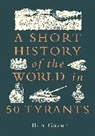 Ben Gazur - A Short History of the World in 50 Tyrants