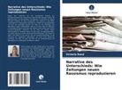 Victoria Reed - Narrative des Unterschieds: Wie Zeitungen neuen Rassismus reproduzieren