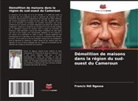Francis Ndi Ngassa - Démolition de maisons dans la région du sud-ouest du Cameroun