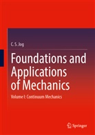 C S Jog, C. S. Jog - Foundations and Applications of Mechanics