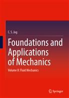 C S Jog, C. S. Jog - Foundations and Applications of Mechanics