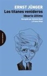 Ernst Jünger - Los titanes venideros : ideario último, recogido por Antonio Gnoli y Franco Volpi