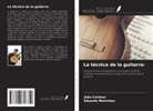 João Cardoso, Eduardo Meirinhos - La técnica de la guitarra