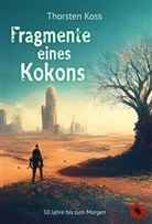 Thorsten Koss - Fragmente eines Kokons
